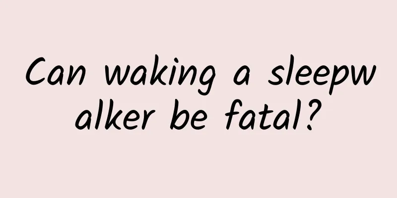 Can waking a sleepwalker be fatal?