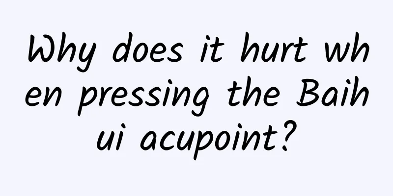 Why does it hurt when pressing the Baihui acupoint?
