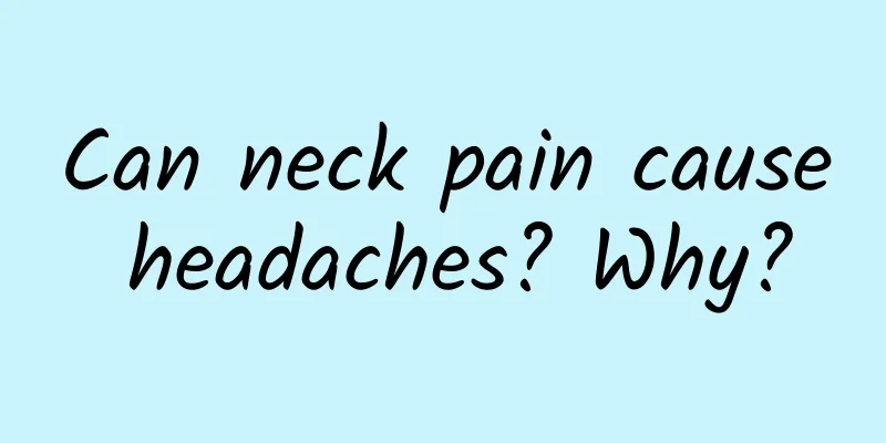 Can neck pain cause headaches? Why?