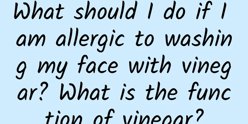 What should I do if I am allergic to washing my face with vinegar? What is the function of vinegar?