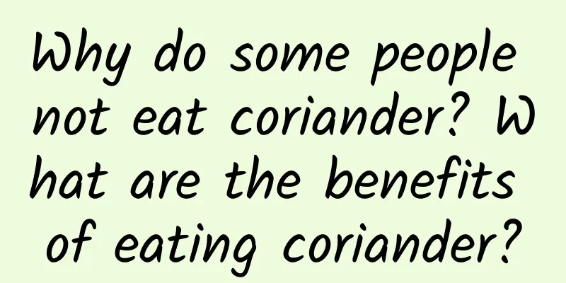Why do some people not eat coriander? What are the benefits of eating coriander?