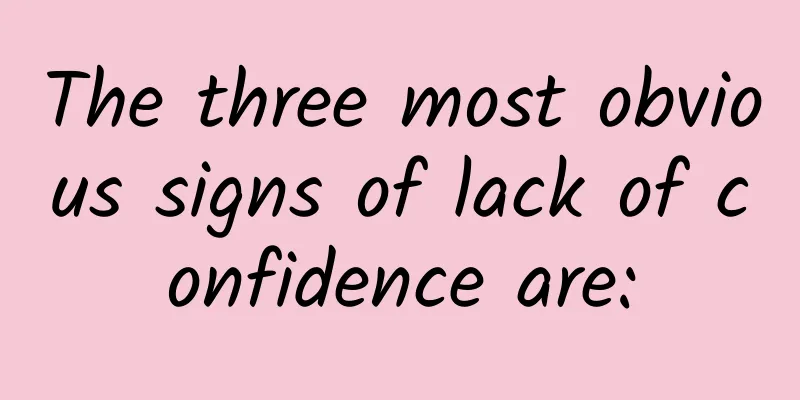 The three most obvious signs of lack of confidence are: