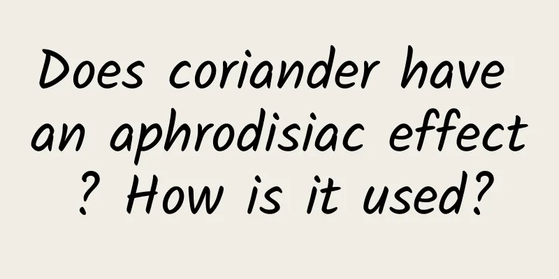 Does coriander have an aphrodisiac effect? ​​How is it used?