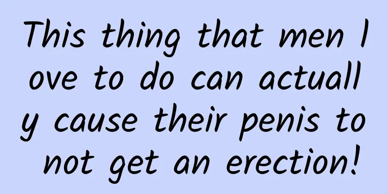This thing that men love to do can actually cause their penis to not get an erection!