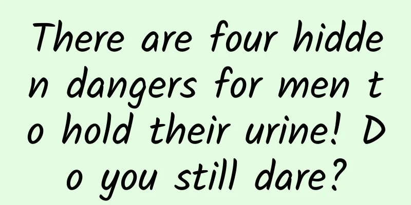 There are four hidden dangers for men to hold their urine! Do you still dare?