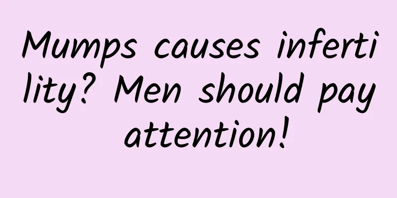 Mumps causes infertility? Men should pay attention!