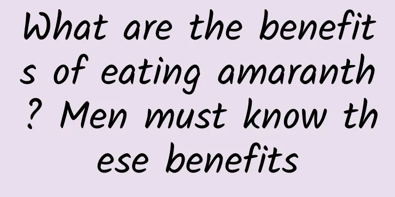 What are the benefits of eating amaranth? Men must know these benefits