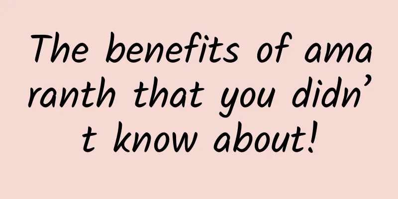 The benefits of amaranth that you didn’t know about!