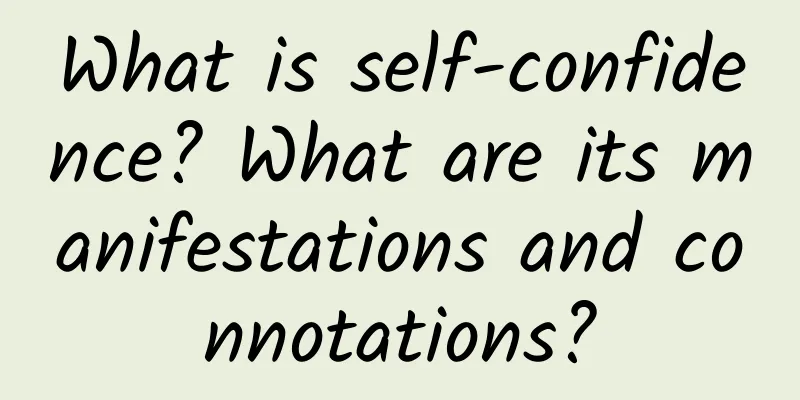 What is self-confidence? What are its manifestations and connotations?