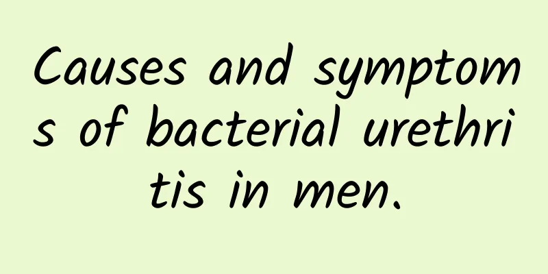Causes and symptoms of bacterial urethritis in men.
