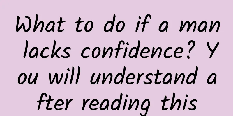 What to do if a man lacks confidence? You will understand after reading this