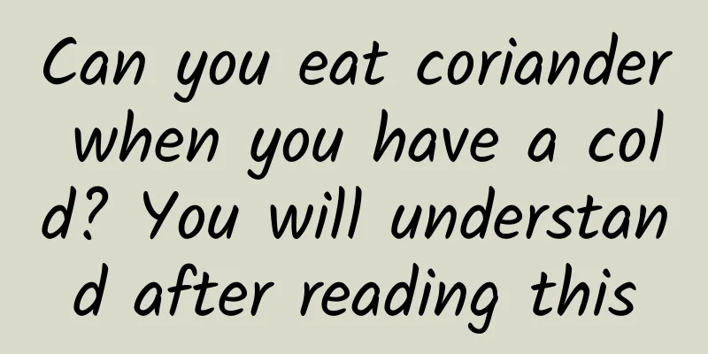Can you eat coriander when you have a cold? You will understand after reading this