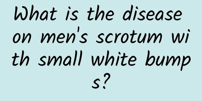 What is the disease on men's scrotum with small white bumps?