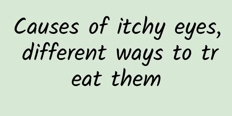 Causes of itchy eyes, different ways to treat them