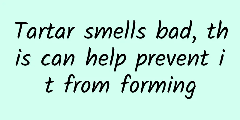 Tartar smells bad, this can help prevent it from forming
