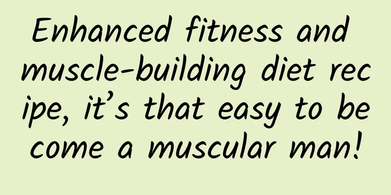 Enhanced fitness and muscle-building diet recipe, it’s that easy to become a muscular man!