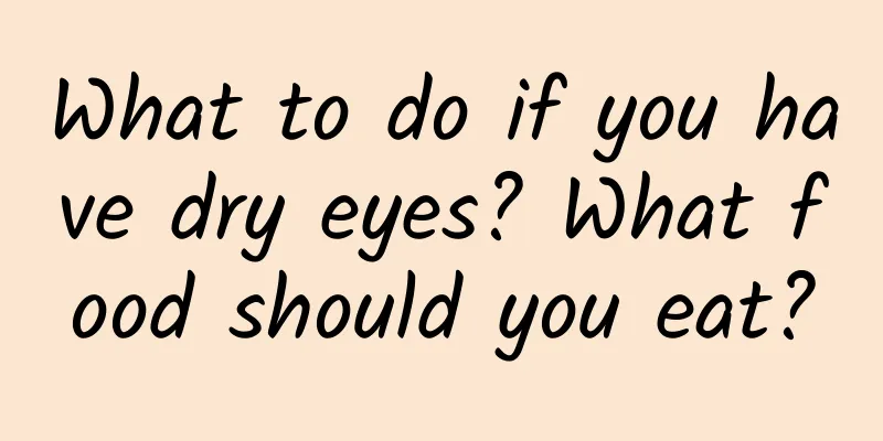 What to do if you have dry eyes? What food should you eat?