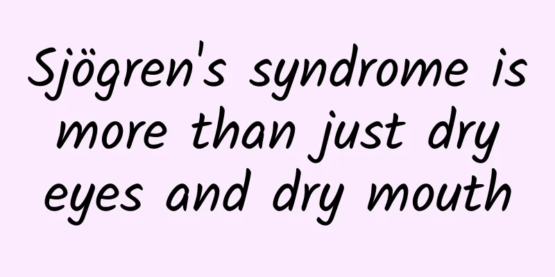 Sjögren's syndrome is more than just dry eyes and dry mouth