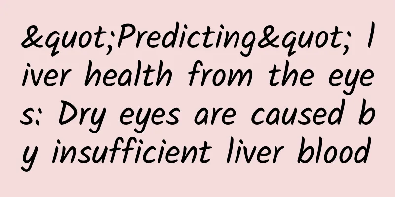 "Predicting" liver health from the eyes: Dry eyes are caused by insufficient liver blood