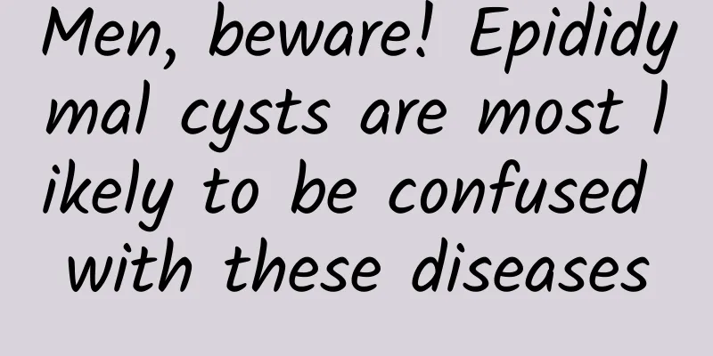 Men, beware! Epididymal cysts are most likely to be confused with these diseases
