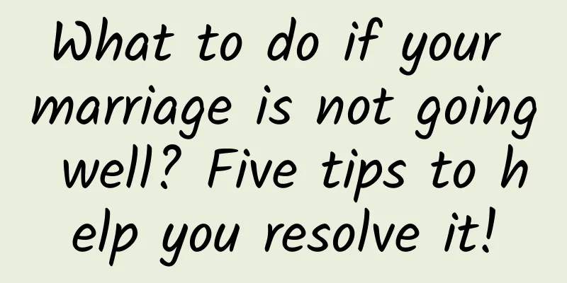 What to do if your marriage is not going well? Five tips to help you resolve it!