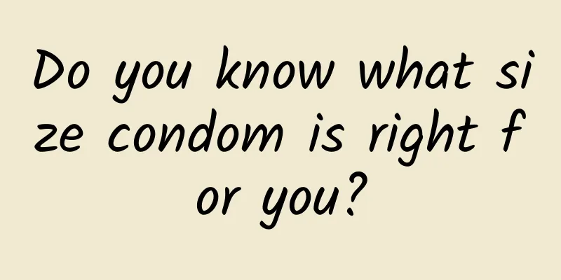 Do you know what size condom is right for you?