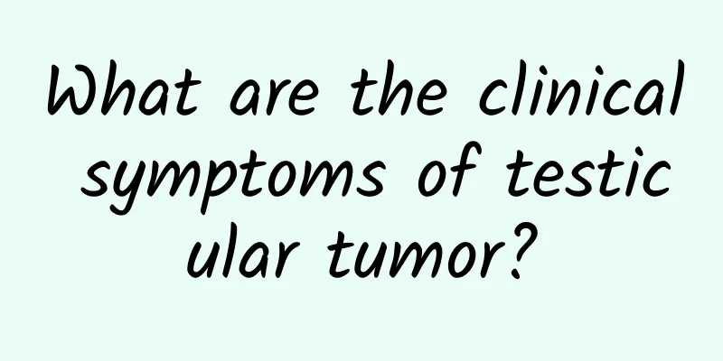 What are the clinical symptoms of testicular tumor?
