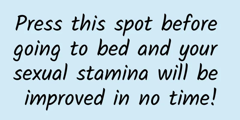 Press this spot before going to bed and your sexual stamina will be improved in no time!