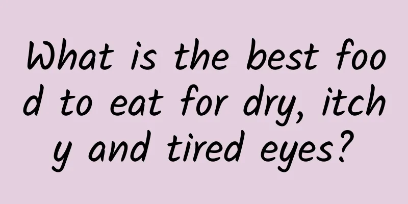 What is the best food to eat for dry, itchy and tired eyes?