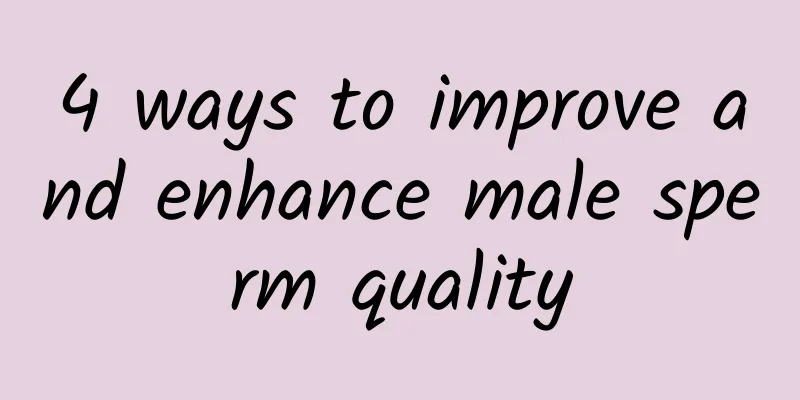 4 ways to improve and enhance male sperm quality
