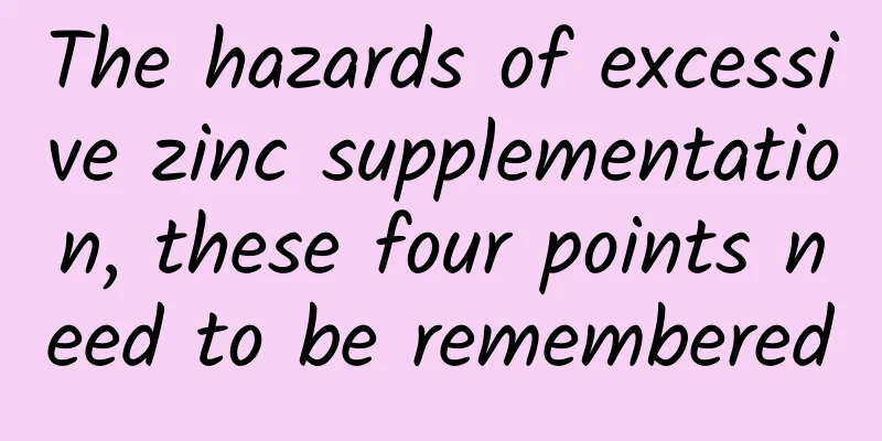 The hazards of excessive zinc supplementation, these four points need to be remembered