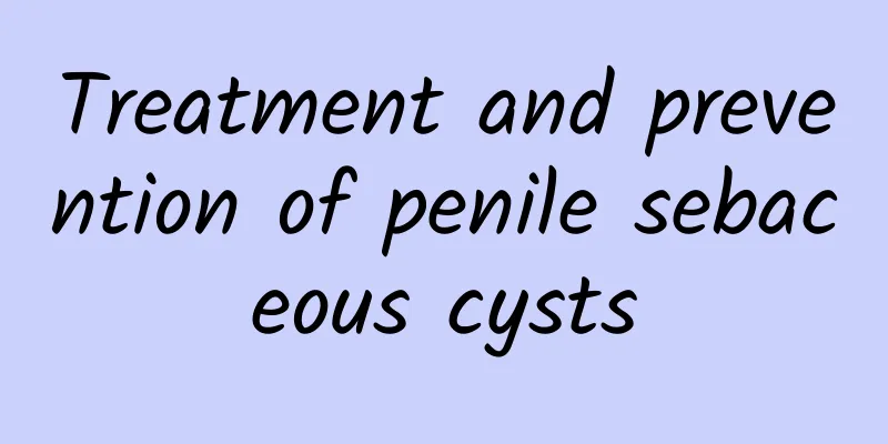 Treatment and prevention of penile sebaceous cysts