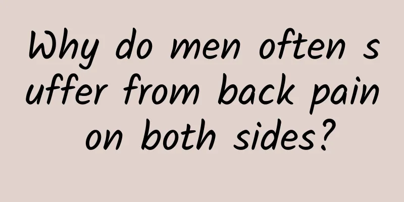Why do men often suffer from back pain on both sides?