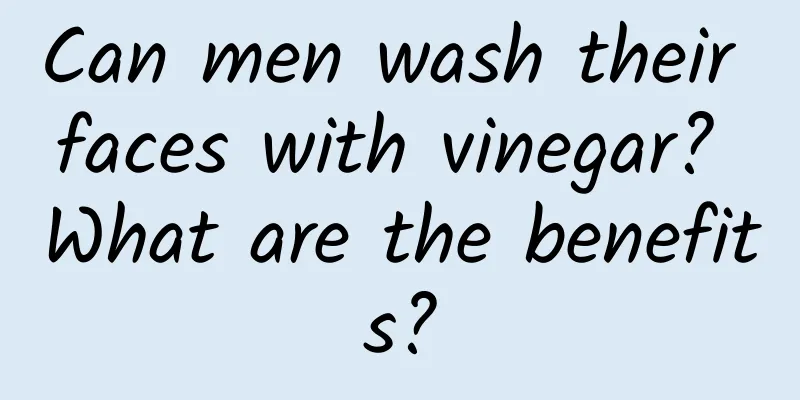 Can men wash their faces with vinegar? What are the benefits?