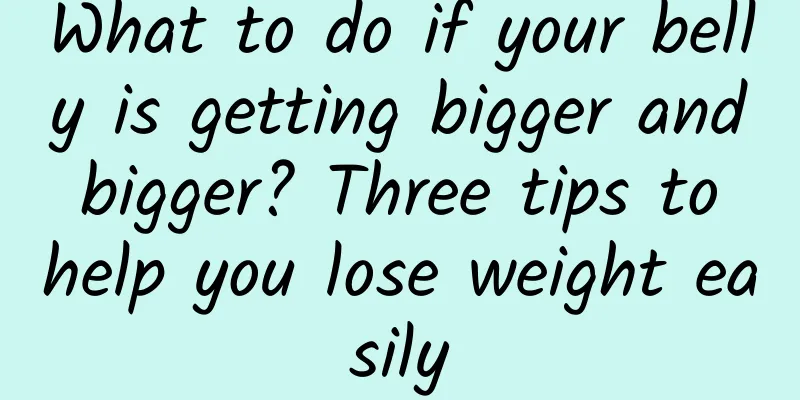 What to do if your belly is getting bigger and bigger? Three tips to help you lose weight easily