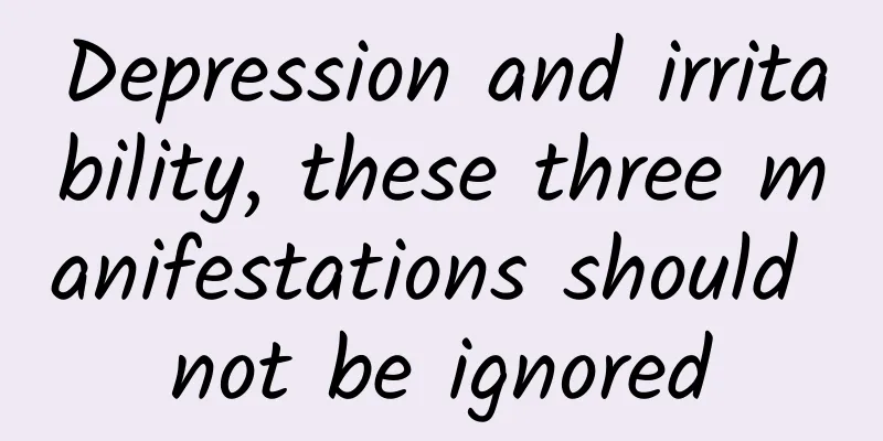 Depression and irritability, these three manifestations should not be ignored