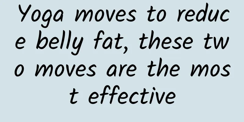 Yoga moves to reduce belly fat, these two moves are the most effective