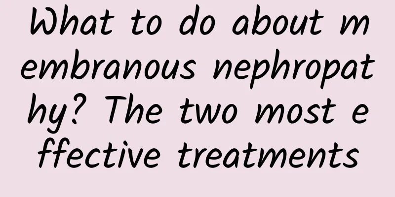 What to do about membranous nephropathy? The two most effective treatments
