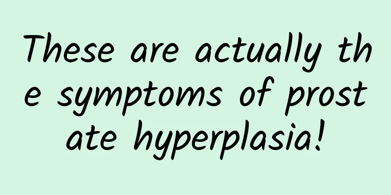 These are actually the symptoms of prostate hyperplasia!