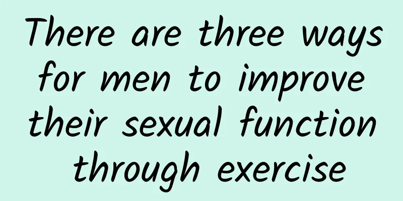 There are three ways for men to improve their sexual function through exercise