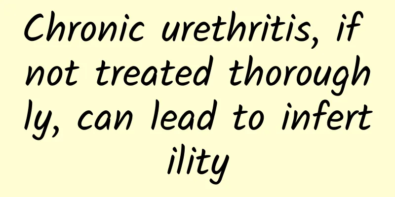Chronic urethritis, if not treated thoroughly, can lead to infertility