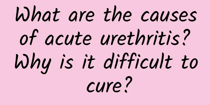 What are the causes of acute urethritis? Why is it difficult to cure?