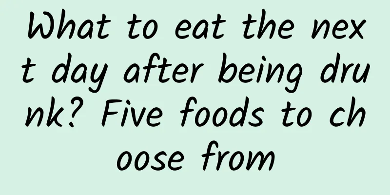 What to eat the next day after being drunk? Five foods to choose from