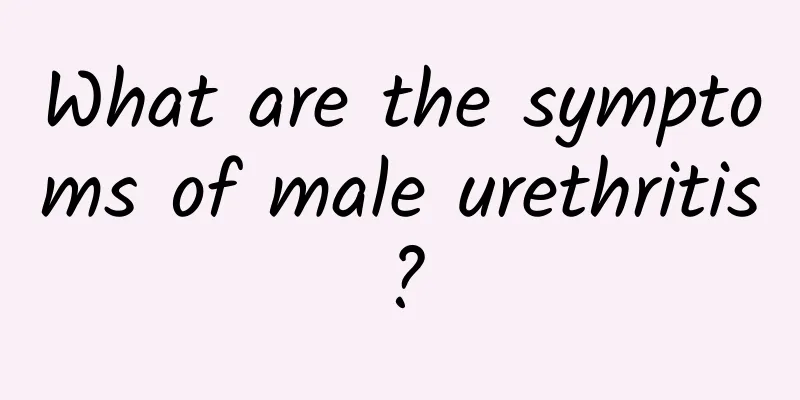 What are the symptoms of male urethritis?