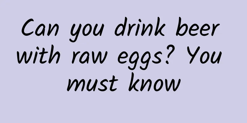 Can you drink beer with raw eggs? You must know