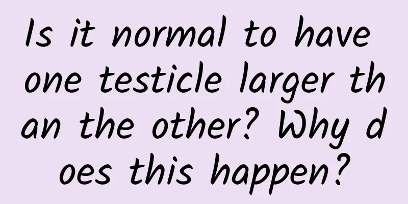 Is it normal to have one testicle larger than the other? Why does this happen?