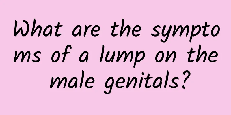 What are the symptoms of a lump on the male genitals?