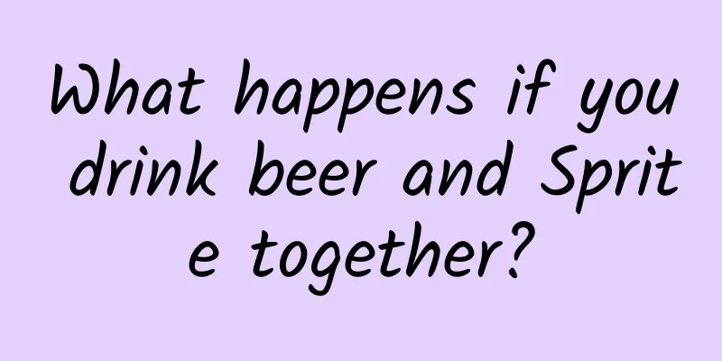What happens if you drink beer and Sprite together?