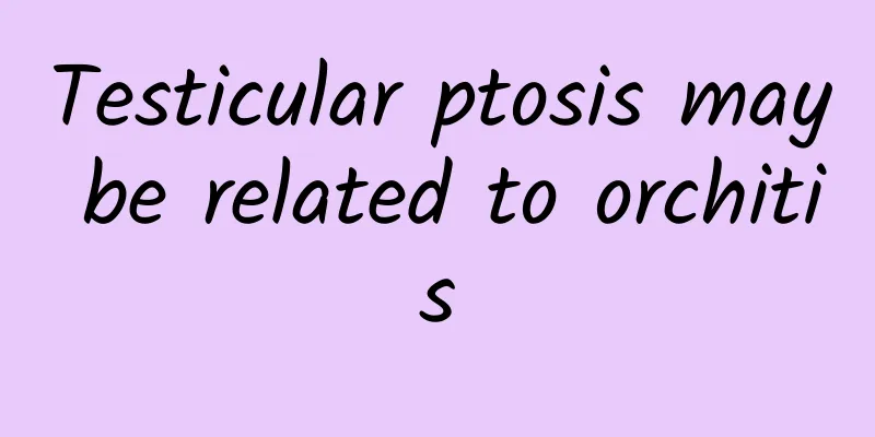 Testicular ptosis may be related to orchitis