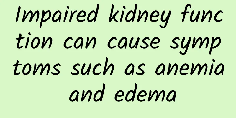 Impaired kidney function can cause symptoms such as anemia and edema